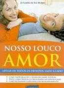 Nosso Louco Amor - Apesar de Todos os Defeitos Lado a Lado-Jo Lamble / Sue Morris