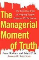 The Managerial Moment Of Truth-Bruce Bodaken / Robert Fritz
