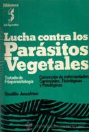 Lucha Contra Los Parasitos Vegetales - Tratado de Fitoparasitologia-Baudilio Juscafresa
