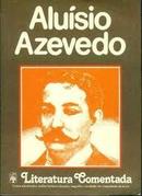 Aluisio Azevedo - Colecao Literatura Comentada-Antonio Dimas / Selecao de Textos