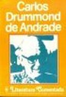 Carlos Drummond de Andrade - Literatura Comentada-Rita de Cassia Barbosa / Selecao de Textos