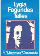Lygia Fagundes Telles - Literatura Comentada-Leonardo Monteiro / Maria Helena T. Caliendo / E OUTROS
