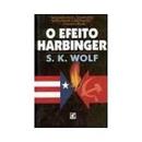 O Efeito Harbinger-S. K. Wolf