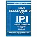 Novo Regulamento do Ipi - Anotado Comentado e Atualizado Ate 31/05/ 2-Waldemar Oliveira