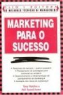 Marketing para o Sucesso / Serie: as Melhores Tecnicas de Management-Tony Fletcher / Neil Russell Jones