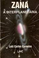 Zana: a Interplanetaria / Espiritismo-Luiz Carlos Carneiro