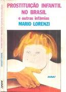 Prostituicao Infantil no Brasil e Outras Infamias-Mario Lorenzi