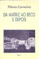 Da Matriz ao Beco e Depois-Flavio Carneiro