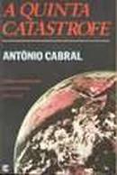 A Quinta Catastrofe: Como Entender o Conflito Nuclear-Antonio Cabral