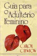 Guia para o Adulterio Feminino-Carol Clewlow