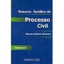 Resumo Juridico de Processo Civil - Volume 8 / Civil-Ricardo Antonio Chiarioni