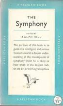 The Symphony - a Pelican Book-Ralph Hill / Editor