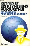 Keynes Et Les Keynesiens Aujourdhui - Des Solutions Pour Sortir de La-J. Bremond