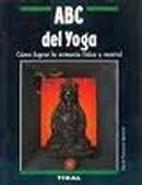 Abc Del Yoga - Como Lograr La Armonia Fisica y Mental / Yoga-Marie Fracoise Lemoine