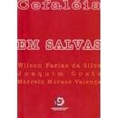 Cefaleia em Salvas-Wilson Farias da Silva / Joaquim Costa / Marcelo 