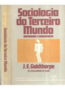 Sociologia do Terceiro Mundo - Disparidade e Envolvimento-J. E. Goldthorpe