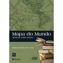 Mapa do Mundo - Cronicas Sobre Leitura-Marta Morais Costa