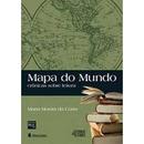 Mapa do Mundo - Cronicas Sobre Leitura-Marta Morais Costa