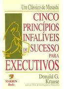 Cinco Principios Infaliveis de Sucesso para Executivos-Donald G. Krause
