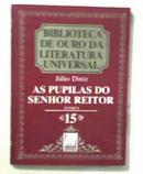 As Pupilas do Senhor Reitor - Tomo 1 e 2 - Biblioteca de Ouro da Lite-Julio Diniz