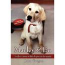 Marley e Eu - a Vida e Amor ao Lado do Pior Cao do Mundo-John Grogan