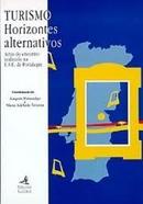 Turismo: Horizontes Alternativos Actas do Encontro Realizado na E.s.e-Joaquim Pintassilgo / Maria Adelaide Teixeira / C