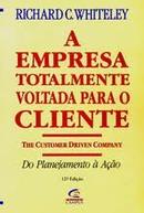 A Empresa Totalmente Voltada para o Cliente-Richard Whiteley