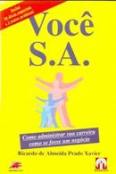 Voc S. A. - Como Administrar Sua Carreira Como Se Fosse um Negcio-Ricardo de Almeida Prado Xavier