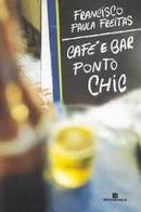 Cafe e Bar Ponto Chic / Contos-Francisco Paulo Freitas