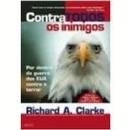 Contra Todos os Inimigos, por Dentro da Guerra dos Eua Contra o Terro-Richard A. Clarke