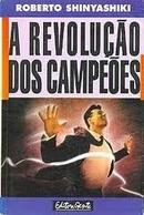 A Revolucao dos Campeoes-Roberto Shinyashiki