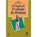 O Enigma da Evolucao do Homem-Jose Reichholf