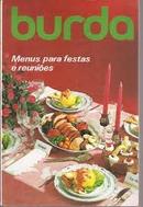 Burda Menus para Festas e Reunioes-Maria Alice Barroso / Coordenacao Editorial