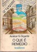 O Que  Remdio / Colecao Primeiros Passos-Amilcar G. Gigante