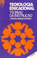 Tecnologia Educacional: Teorias da Instrucao-Joo Batista Arajo / Oliveira