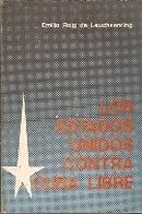 Los Estados Unidos Contra Cuba Libre 2-Emilio Roig de Leuchsenring