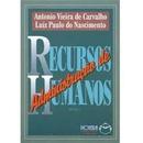 Administracao de Recursos Humanos - Volume 1-Antonio Vieira de Carvalho / Luiz Paulo do Nascim