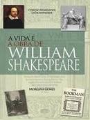 A Vida e a Obra de William Shakespeare / Colecao Iluminados da Humani-Morgana Gomes