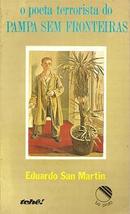 O Poeta Terrorista do Pampa Sem Fronteiras-Eduardo San Martin