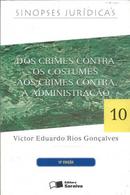 Dos Crimes Contra os Costumes aos Crimes Contra a Administraao / Ser-Victor Eduardo Rios Goncalves