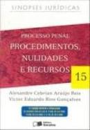 Processo Penal - Procedimentos Nulidades e Recursos - Serie Sinopses -Alexandre C. A. Reis / Victor E. R. Goncalves