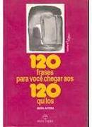 120 Frases para Voc Chegar aos 120 Quilos-Maria Autora