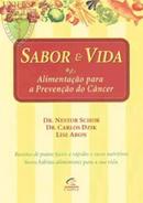 Sabor e Vida Alimentacao para a Prevencao do Cancer-Nestor Schor / Carlos Dzik / Lise Aron