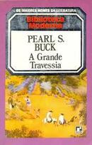A Grande Travessia / Colecao Biblioteca Moderna / os Maiores Nomes da-Pearl S. Buck
