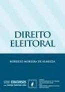 Direito Eleitoral - Teoria e Questoes Com Gabarito Oficial / Administ-Roberto Moreira de Almeida