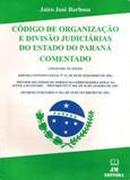 Codigo de Organizacao e Divisao Judiciarias do Estado do Parana / Com-Jairo Jose Barbosa