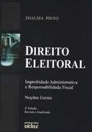 Direito Eleitoral / Improbidade Administrativa e Responsabilidade Fis-Djalma Pinto