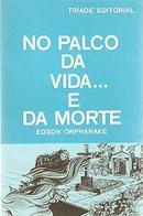 No Palco da Vida e da Morte-Edson Orphanake