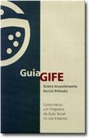 Guia Gife Sobre Investimento Social Provado / Como Iniciar um Program-Editora Grupo de Institutos Fundacoes / Empresas 