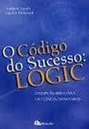 O Codigo do Sucesso Logic / o Mapa da Mina para Excelencia Empresaria-Adolfo B. Savelli / Frank J. Mcdonald